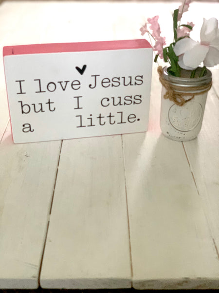 I love Jesus but I cuss a little sign
