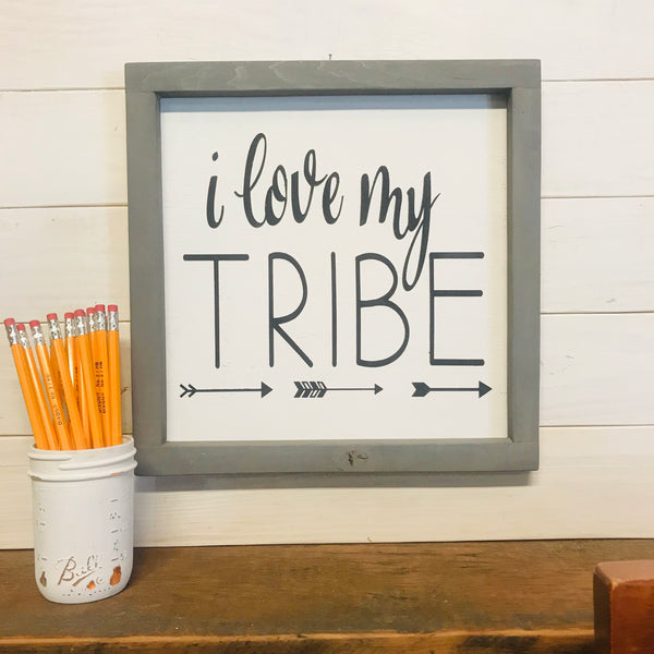 I Love My Tribe Sign